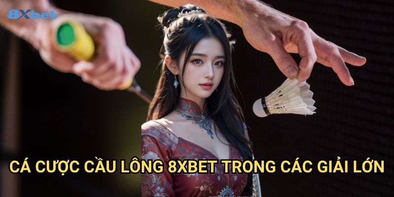 Cá cược cầu lông 8xbet - Tối Ưu Lợi Nhuận Với Bộ Môn Olympic 3 Cá cược cầu lông 8xbet Trong Các Giải Lớn
