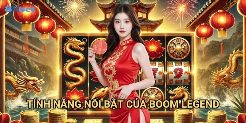 Quay hũ Boom Legend 8xbet - Trải Nghiệm Jackpot Bùng Nổ Siêu Phẩm 2 Tính Năng Nổi Bật Của Boom Legend