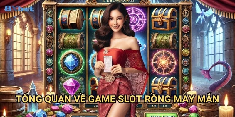 Dragon Fortune slots 8xbet - Khám Phá Vũ Trụ Rồng Thần Tài Đầy Huyền Bí 2 Tổng Quan Về Game Slot Rồng May Mắn