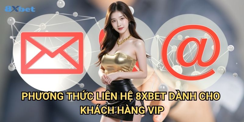 Phương thức liên hệ 8xbet - Kết Nối Nhanh Chóng Với Đội Ngũ Hỗ Trợ 2 Phương thức liên hệ 8xbet Dành Cho Khách Hàng VIP
